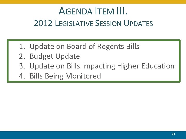 AGENDA ITEM III. 2012 LEGISLATIVE SESSION UPDATES 1. 2. 3. 4. Update on Board