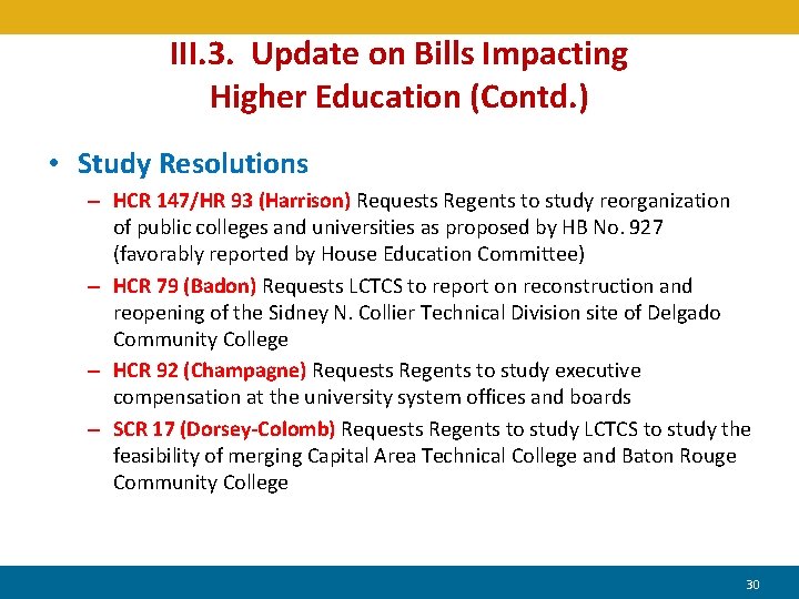 III. 3. Update on Bills Impacting Higher Education (Contd. ) • Study Resolutions –