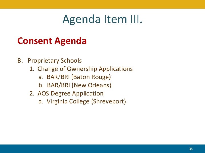 Agenda Item III. Consent Agenda B. Proprietary Schools 1. Change of Ownership Applications a.