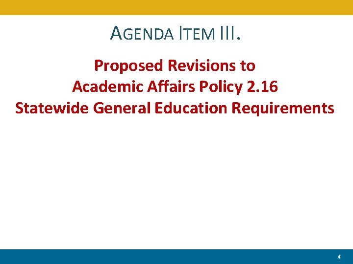 AGENDA ITEM III. Proposed Revisions to Academic Affairs Policy 2. 16 Statewide General Education