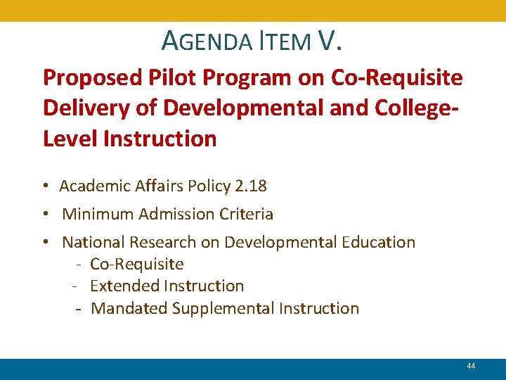 AGENDA ITEM V. Proposed Pilot Program on Co-Requisite Delivery of Developmental and College. Level