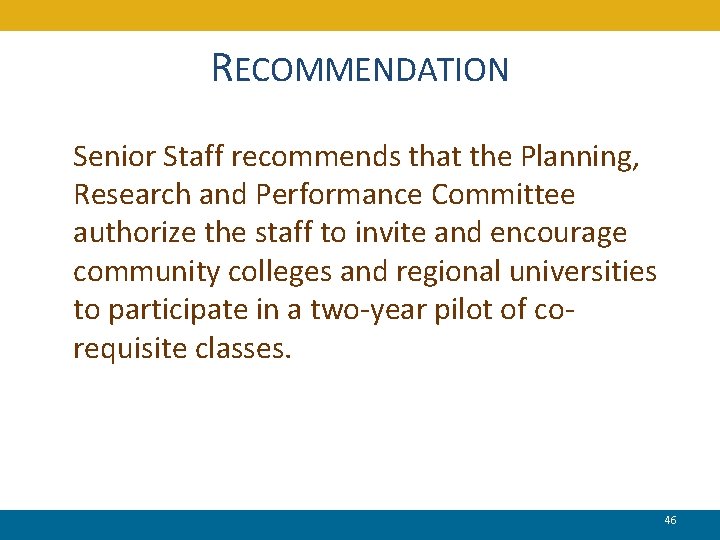 RECOMMENDATION Senior Staff recommends that the Planning, Research and Performance Committee authorize the staff