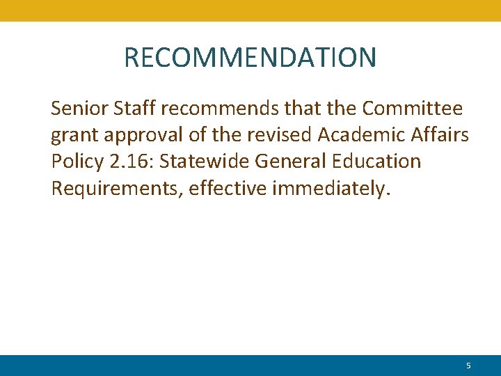 RECOMMENDATION Senior Staff recommends that the Committee grant approval of the revised Academic Affairs