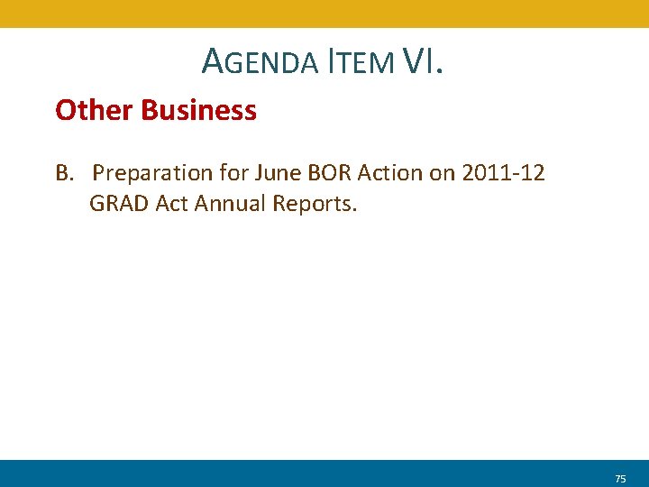 AGENDA ITEM VI. Other Business B. Preparation for June BOR Action on 2011 -12