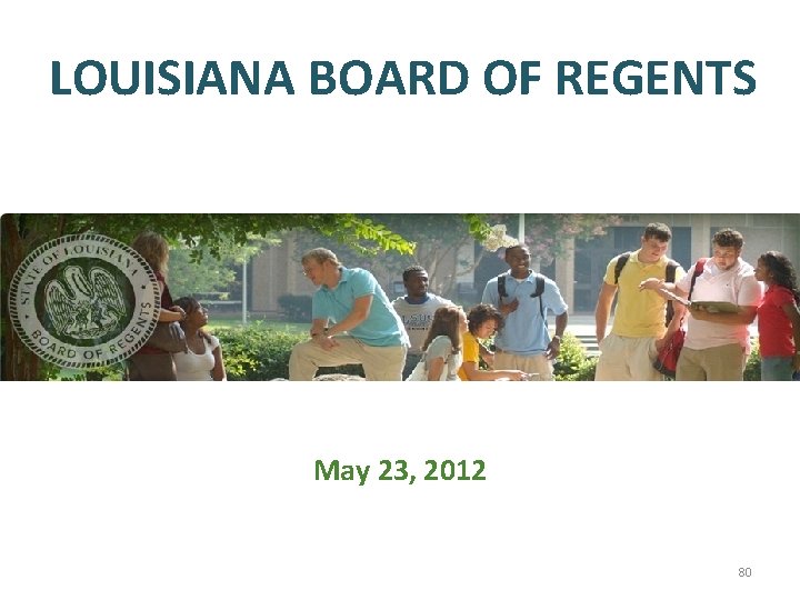 LOUISIANA BOARD OF REGENTS May 23, 2012 80 