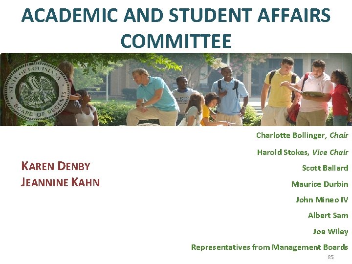 ACADEMIC AND STUDENT AFFAIRS COMMITTEE Charlotte Bollinger, Chair KAREN DENBY JEANNINE KAHN Harold Stokes,