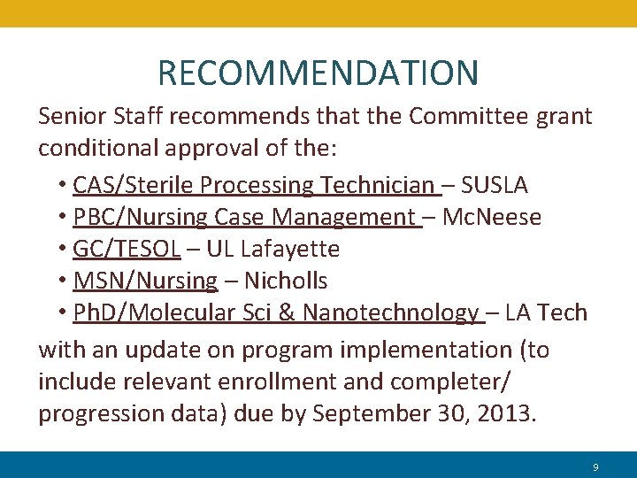 RECOMMENDATION Senior Staff recommends that the Committee grant conditional approval of the: • CAS/Sterile