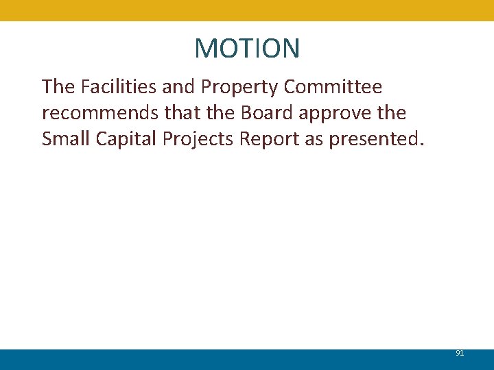 MOTION The Facilities and Property Committee recommends that the Board approve the Small Capital