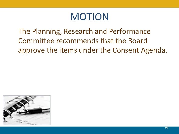 MOTION The Planning, Research and Performance Committee recommends that the Board approve the items