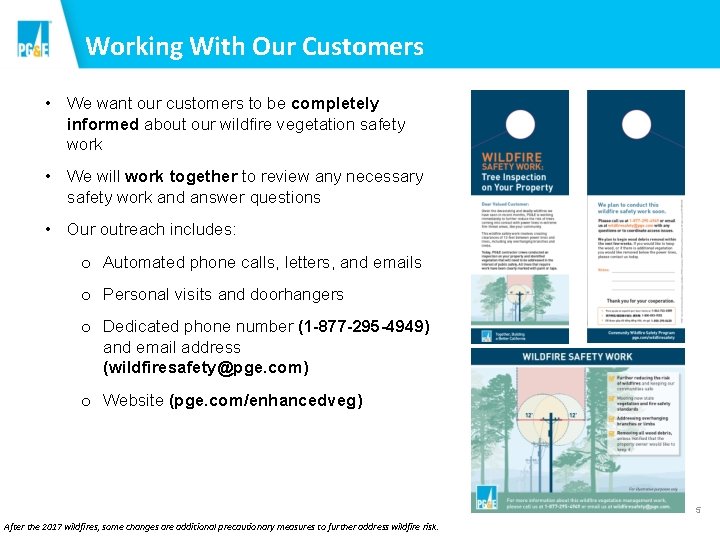 Working With Our Customers • We want our customers to be completely informed about