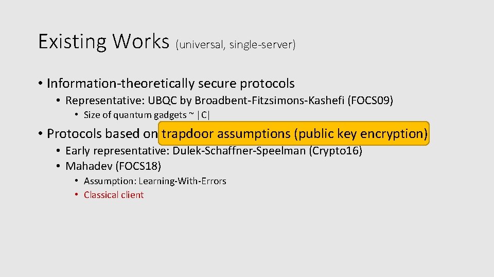 Existing Works (universal, single-server) • Information-theoretically secure protocols • Representative: UBQC by Broadbent-Fitzsimons-Kashefi (FOCS