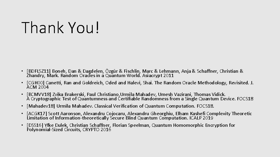 Thank You! • [BDFLSZ 11] Boneh, Dan & Dagdelen, Özgür & Fischlin, Marc &