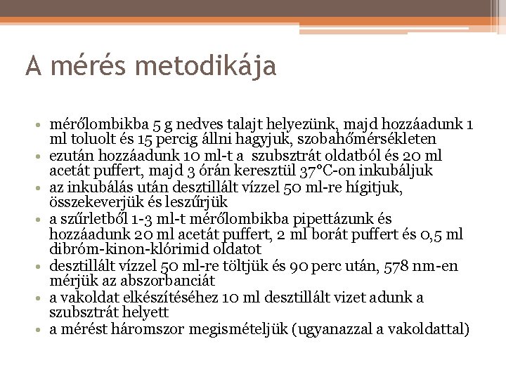 A mérés metodikája • mérőlombikba 5 g nedves talajt helyezünk, majd hozzáadunk 1 ml