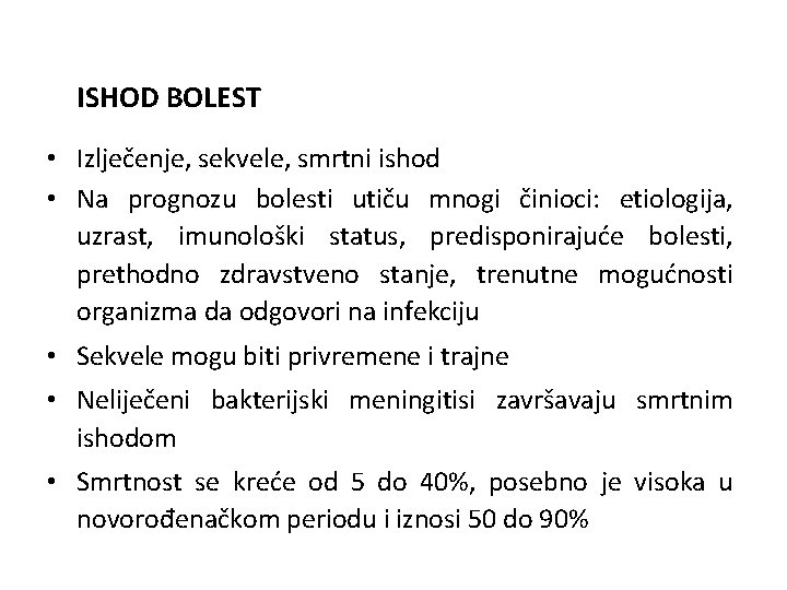 ISHOD BOLEST • Izlječenje, sekvele, smrtni ishod • Na prognozu bolesti utiču mnogi činioci: