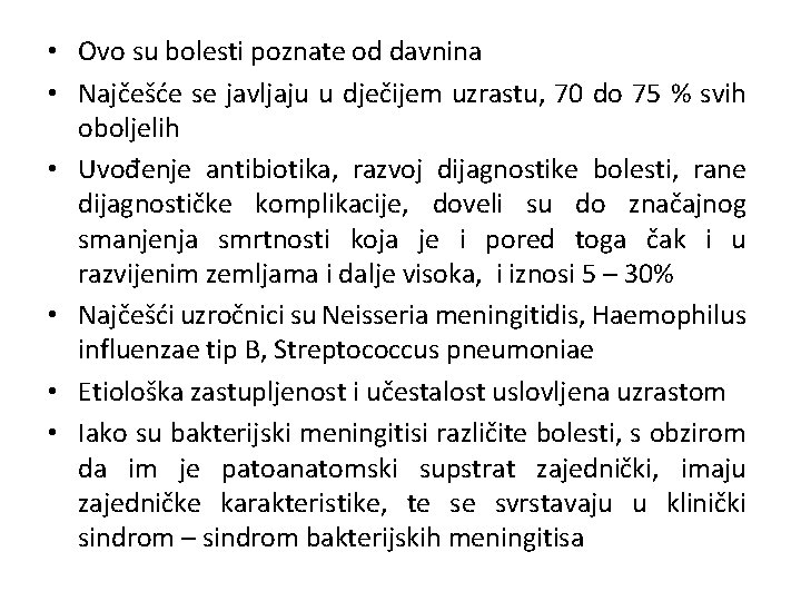  • Ovo su bolesti poznate od davnina • Najčešće se javljaju u dječijem