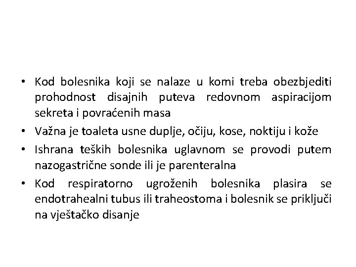  • Kod bolesnika koji se nalaze u komi treba obezbjediti prohodnost disajnih puteva