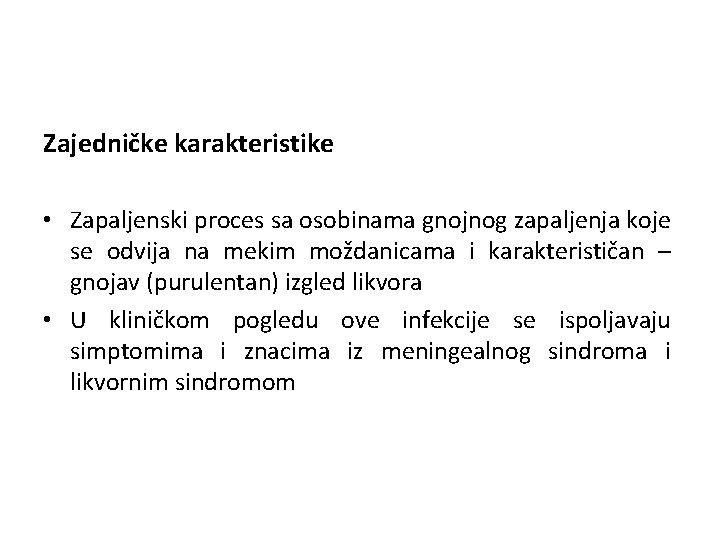 Zajedničke karakteristike • Zapaljenski proces sa osobinama gnojnog zapaljenja koje se odvija na mekim