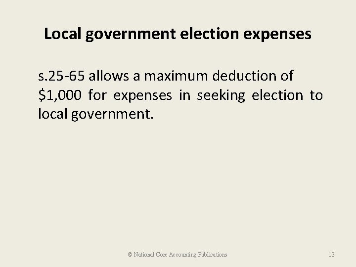 Local government election expenses s. 25 -65 allows a maximum deduction of $1, 000