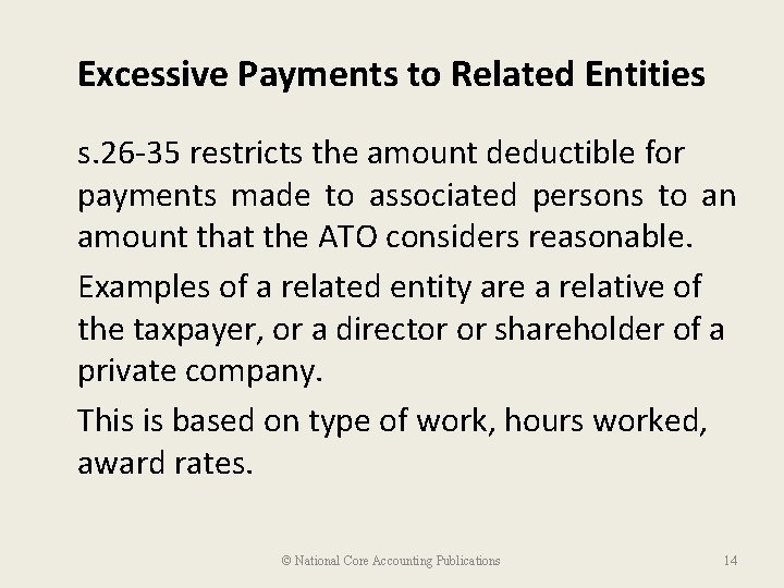 Excessive Payments to Related Entities s. 26 -35 restricts the amount deductible for payments