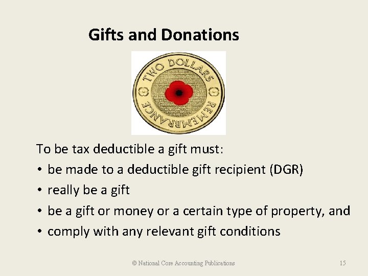 Gifts and Donations To be tax deductible a gift must: • be made to