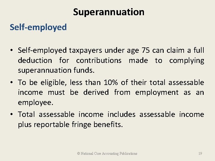 Superannuation Self-employed • Self-employed taxpayers under age 75 can claim a full deduction for