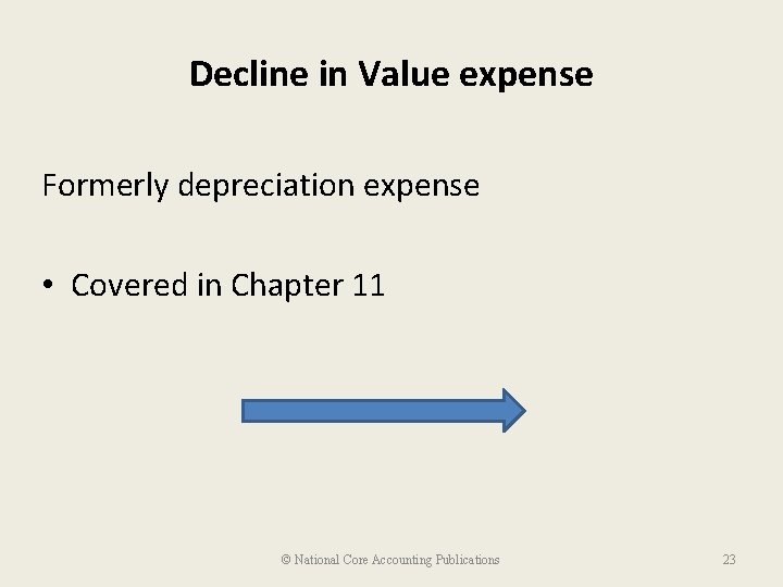 Decline in Value expense Formerly depreciation expense • Covered in Chapter 11 © National