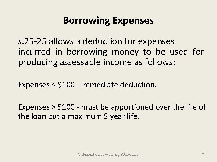 Borrowing Expenses s. 25 -25 allows a deduction for expenses incurred in borrowing money
