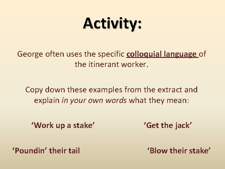 Activity: George often uses the specific colloquial language of the itinerant worker. Copy down