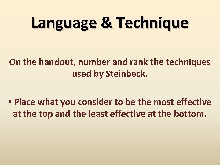 Language & Technique On the handout, number and rank the techniques used by Steinbeck.
