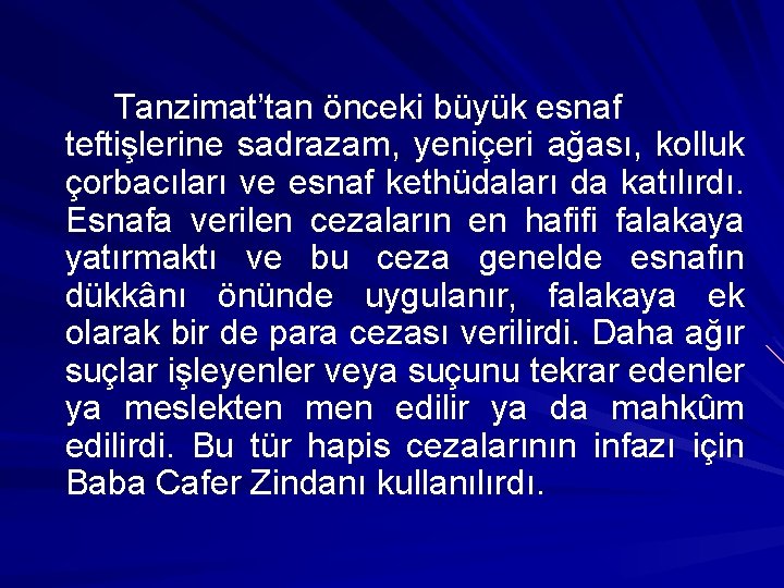 Tanzimat’tan önceki büyük esnaf teftişlerine sadrazam, yeniçeri ağası, kolluk çorbacıları ve esnaf kethüdaları da