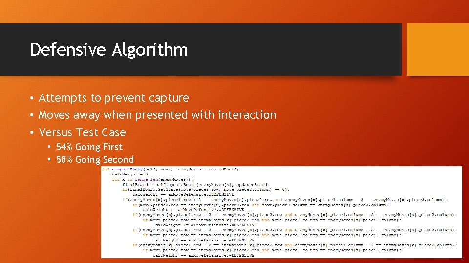 Defensive Algorithm • Attempts to prevent capture • Moves away when presented with interaction