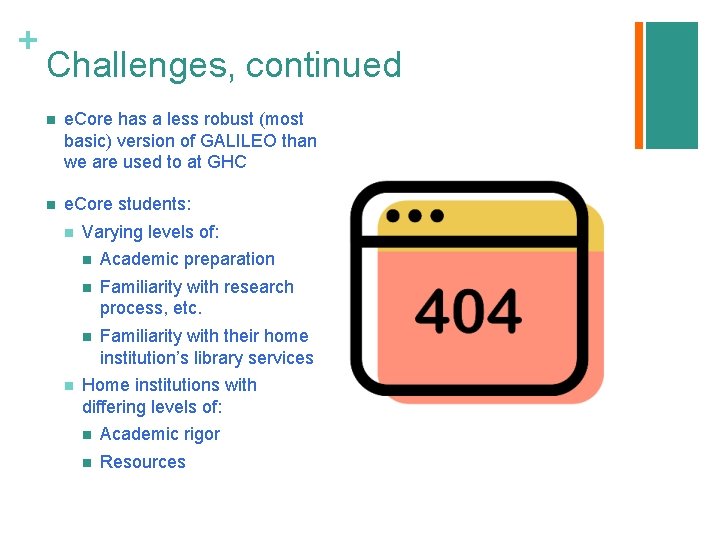 + Challenges, continued n e. Core has a less robust (most basic) version of