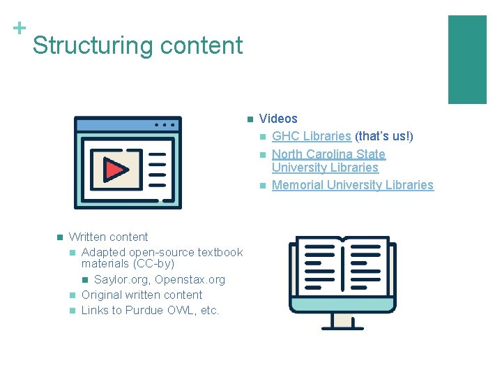 + Structuring content n n Written content n Adapted open-source textbook materials (CC-by) n