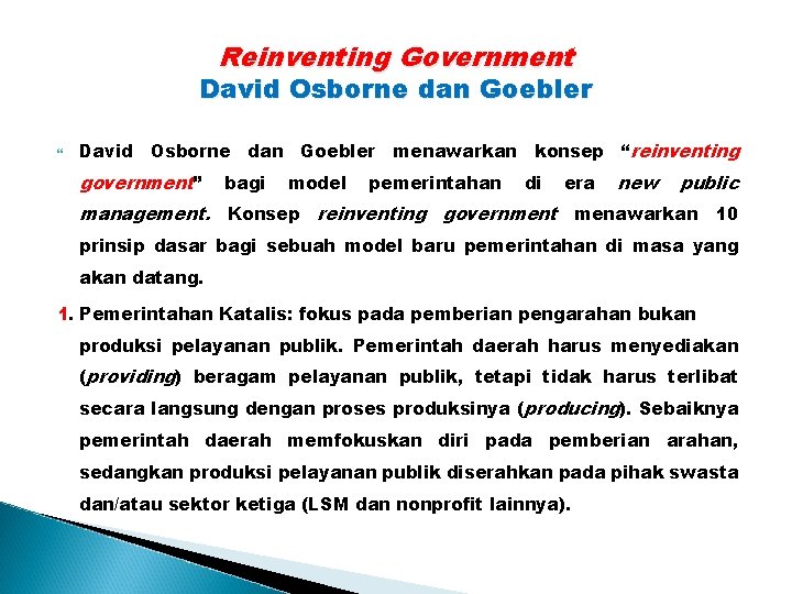 Reinventing Government David Osborne dan Goebler menawarkan konsep “reinventing government” bagi model pemerintahan di