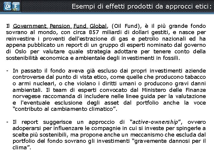 Esempi di effetti prodotti da approcci etici: Il Government Pension Fund Global, (Oil Fund),