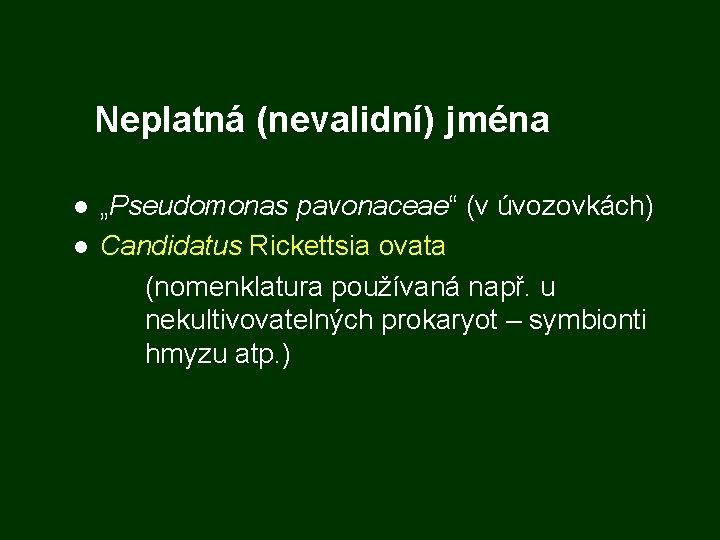 Neplatná (nevalidní) jména „Pseudomonas pavonaceae“ (v úvozovkách) Candidatus Rickettsia ovata (nomenklatura používaná např. u