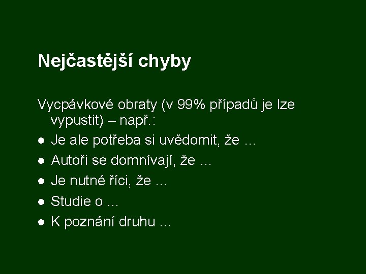 Nejčastější chyby Vycpávkové obraty (v 99% případů je lze vypustit) – např. : Je