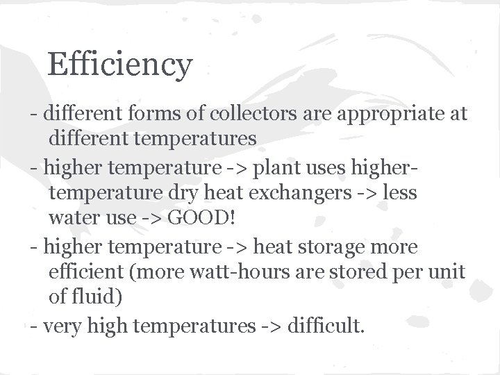 Efficiency - different forms of collectors are appropriate at different temperatures - higher temperature