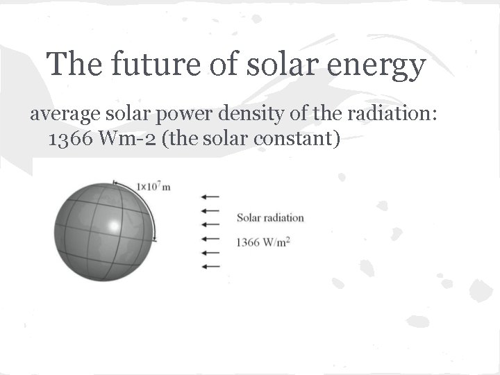 The future of solar energy average solar power density of the radiation: 1366 Wm-2