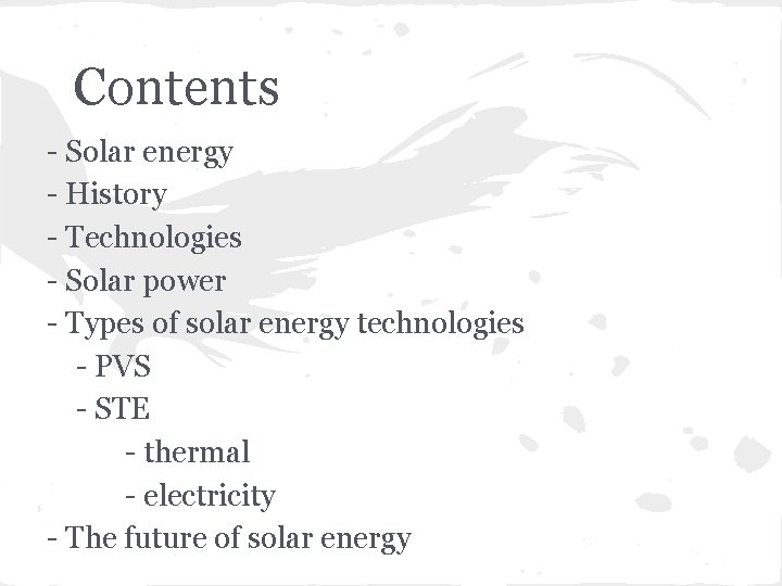 Contents - Solar energy - History - Technologies - Solar power - Types of