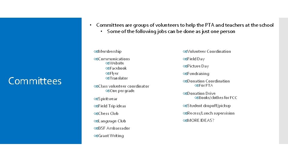  • Committees are groups of volunteers to help the PTA and teachers at