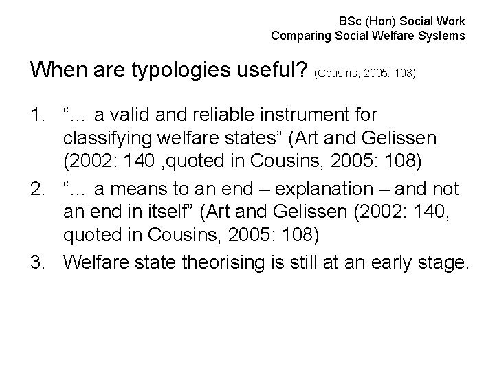 BSc (Hon) Social Work Comparing Social Welfare Systems When are typologies useful? (Cousins, 2005: