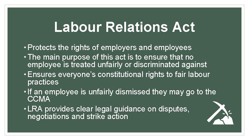 Labour Relations Act • Protects the rights of employers and employees • The main