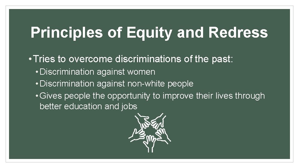 Principles of Equity and Redress • Tries to overcome discriminations of the past: •