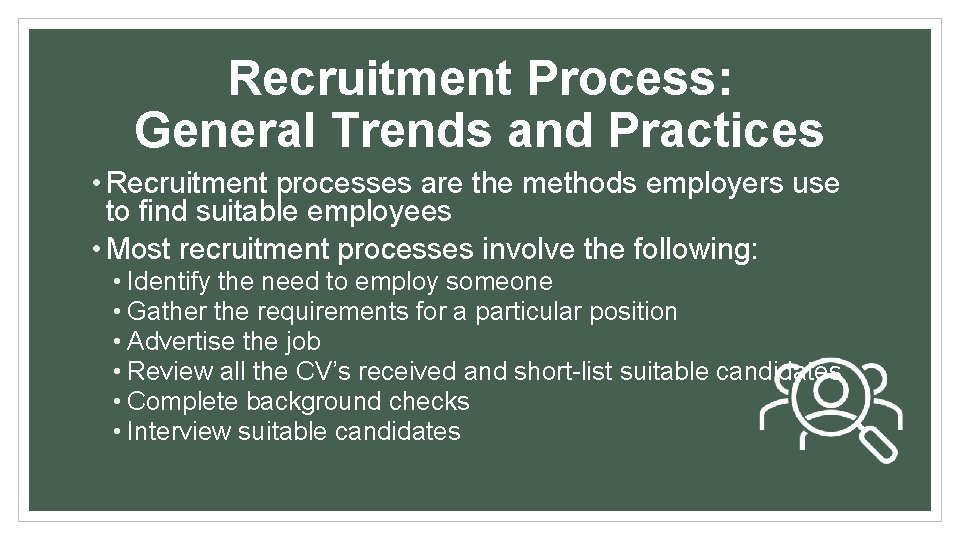 Recruitment Process: General Trends and Practices • Recruitment processes are the methods employers use