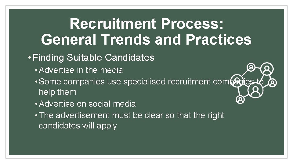 Recruitment Process: General Trends and Practices • Finding Suitable Candidates • Advertise in the