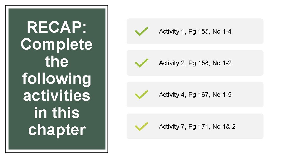 RECAP: Complete the following activities in this chapter Activity 1, Pg 155, No 1