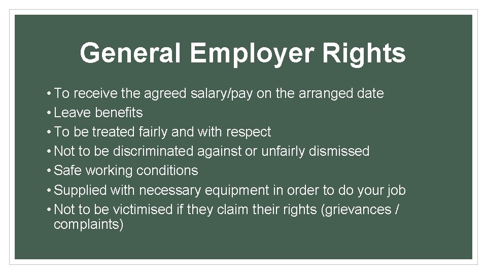 General Employer Rights • To receive the agreed salary/pay on the arranged date •