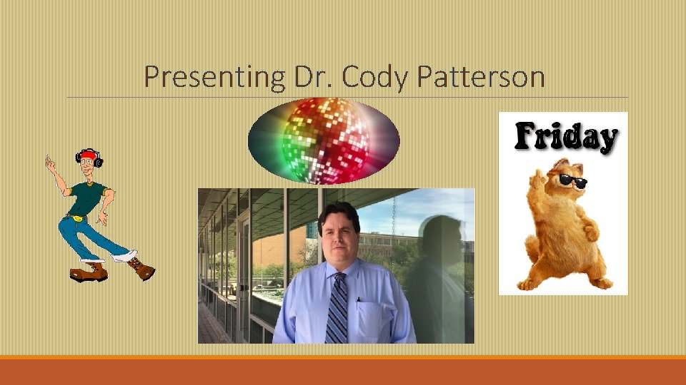 Presenting Dr. Cody Patterson 