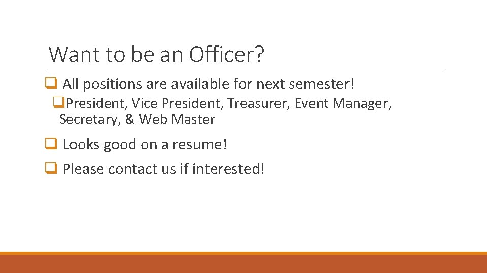 Want to be an Officer? q All positions are available for next semester! q.